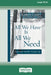 All We Have Is All We Need: Daily Steps Toward a Peaceful Life [Standard Large Print 16 Pt Edition] by Karen Casey