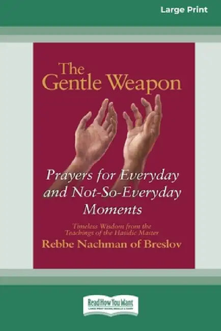 The Gentle Weapon: Prayers for Everyday and Not-So-Everyday Moments (16pt Large Edition) by Moshe Mykoff, S. C. Mizrahi, Breslov Research Institute