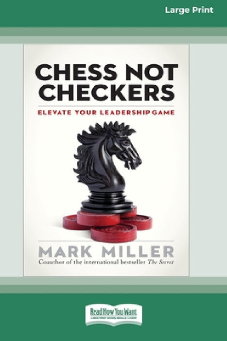 Chess Not Checkers: Elevate Your Leadership Game [LP 16 Pt Edition] by Mark Miller