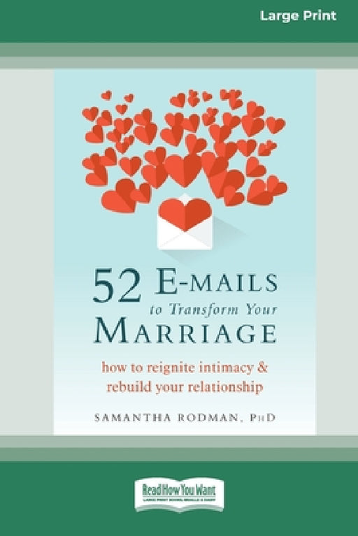 52 E-mails to Transform Your Marriage: How to Reignite Intimacy and Rebuild Your Relationship [Standard Large Print 16 Pt Edition] by Samantha Rodman