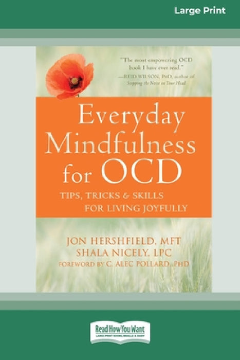 Everyday Mindfulness for OCD: Tips, Tricks, and Skills for Living Joyfully [Standard Large Print 16 Pt Edition] by Jon Hershfield, Shala Nicely