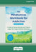 The Mindfulness Workbook for Addiction: A Guide to Coping with the Grief, Stress, and Anger That Trigger Addictive Behaviors [Standard Large Print 16 by Rebecca E. Williams