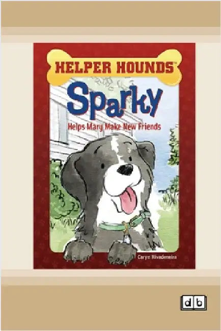 Sparky Helps Mary Make New Friends [Dyslexia-friendly edition] by Rivadeneira, Caryn