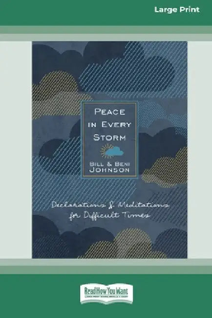 Peace in Every Storm: 52 Declarations & Meditations for Difficult Times [Standard Large Print] by Bill Johnson