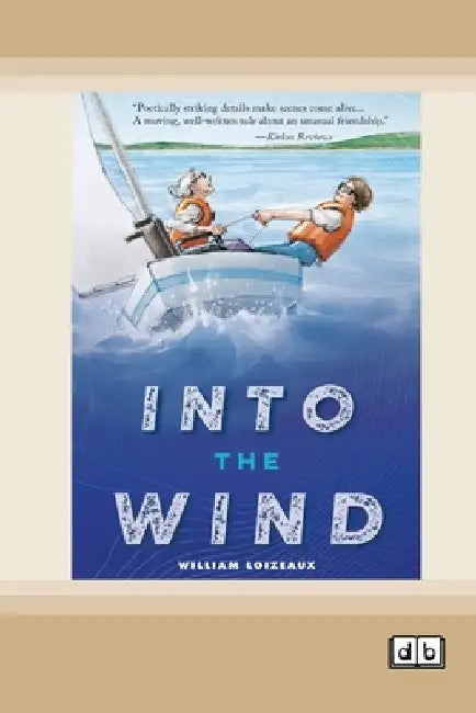 Into the Wind [Dyslexia-friendly edition] by William Loizeaux