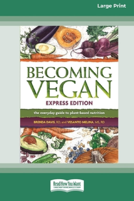 Becoming Vegan: The Everyday Guide to Plant-Based Nutrition: Express Edition [Large Print 16 Pt Edition] by Brenda Davis, Vesanto Melina