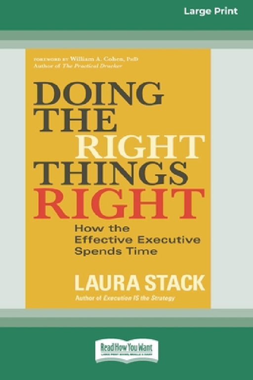 Doing the Right Things Right: How the Effective Executive Spends Time (16pt Large Print Edition) by Laura Stack