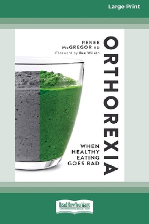 Orthorexia: When Healthy Eating Goes Bad [Large Print 16 Pt Edition] by Renee McGregor