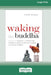 Waking the Buddha: How the Most Dynamic and Empowering Buddhist Movement in History Is Changing Our Concept of Religion [Large Print 16 Pt Edition] by Clark Strand