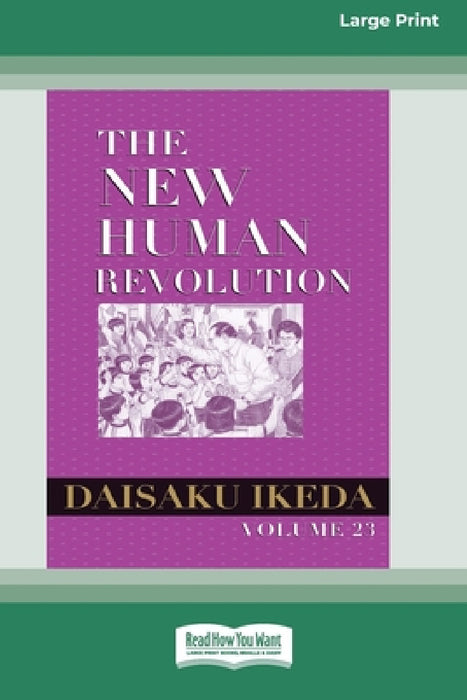 The New Human Revolution, vol. 23 [Large Print 16 Pt Edition] by Daisaku Ikeda