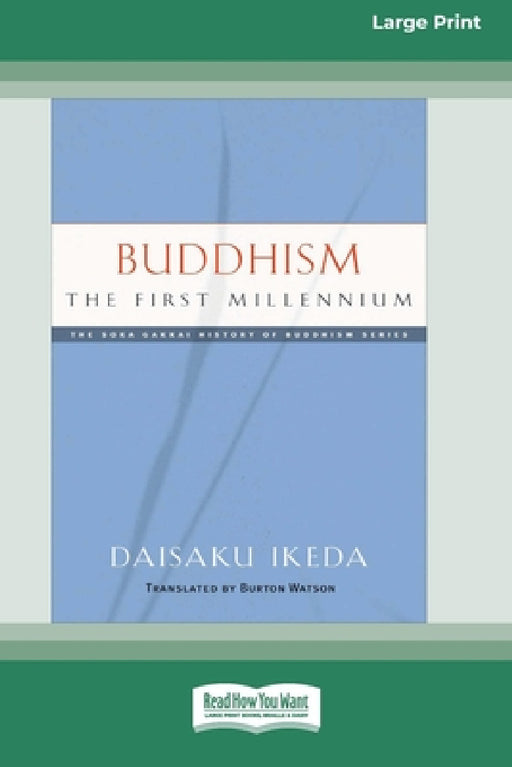 Buddhism: The First Millennium [Large Print 16 Pt Edition] by Daisaku Ikeda