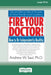 Fire Your Doctor; How to be Independently Healthy: How to Be Independently Healthy (16pt Large Edition) by Steve Hickey