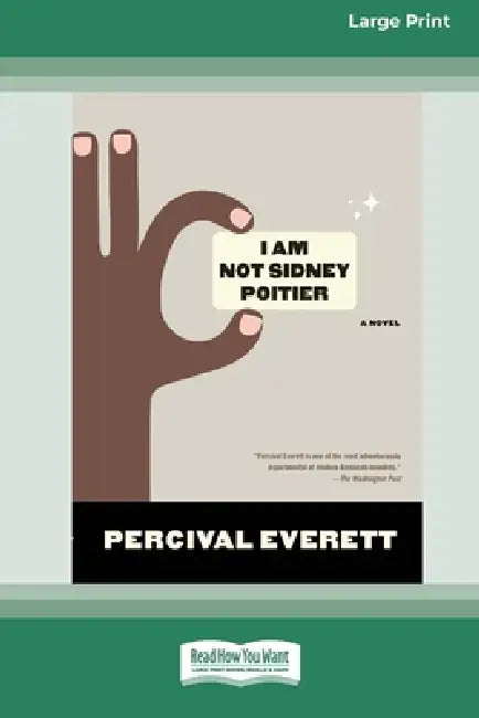 I Am Not Sidney Poitier: A Novel [LP 16 Pt Edition] by Percival Everett
