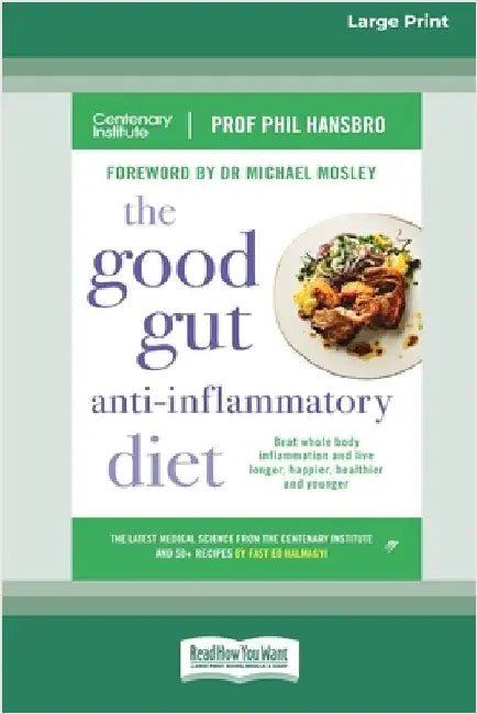 The Good Gut Anti-Inflammatory Diet: Beat whole body inflammation and live longer, happier, healthier and younger [LP 16 Pt Edition] by Hansbro, Phil