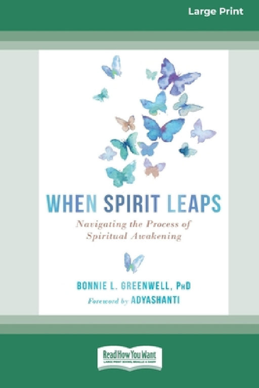 When Spirit Leaps: Navigating the Process of Spiritual Awakening [LP 16 Pt Edition] by Bonnie L. Greenwell