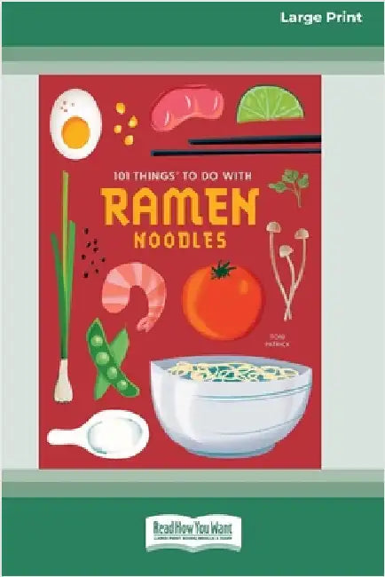 101 Things to Do with Ramen Noodles [LP 16 Pt Edition] by Patrick, Toni
