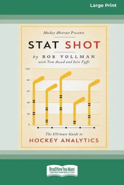 Stat Shot: The Ultimate Guide to Hockey Analytics [LP 16 Pt Edition] by Rob Vollman, Tom Awad, Iain Fyffe