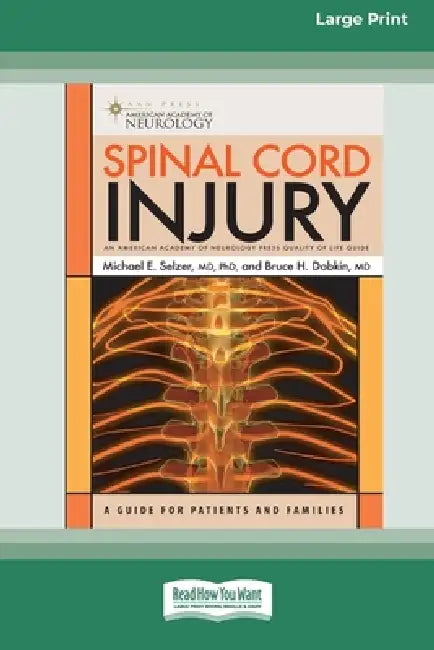 Spinal Cord Injury: A Guide for Patients and Families [LP 16 Pt Edition] by Michael E. Selzer
