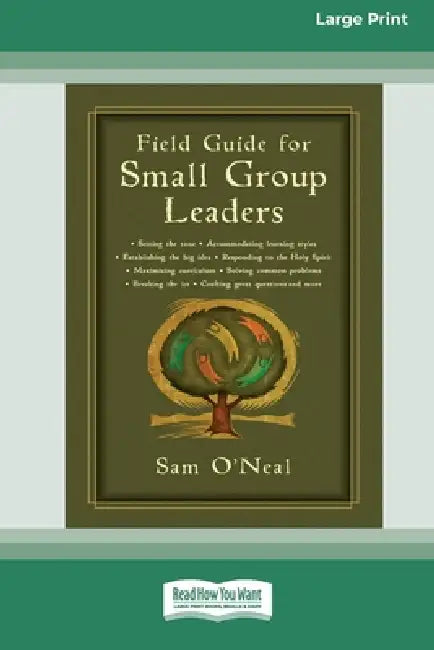 Field Guide for Small Group Leaders: Setting the Tone, Accommodating Learning Styles and More (16pt Large Print Edition) by Sam O'Neal