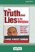 The Truth about Lies in the Workplace: How to Spot Liars and What to Do about Them (16pt Large Print Edition) by Carol Kinsey Goman