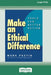 Make an Ethical Difference: Tools for Better Action (16pt Large Print Edition) by Mark Pastin