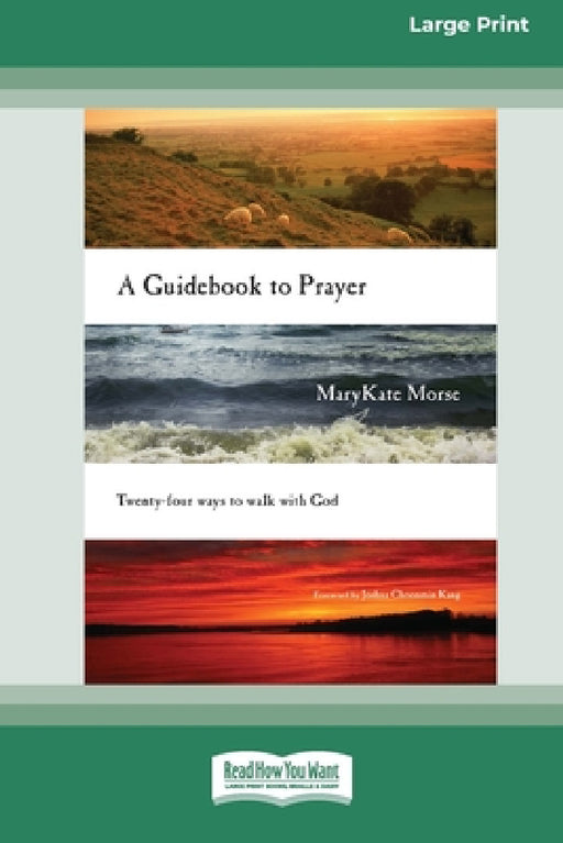 A Guidebook to Prayer: 24 Ways to Walk with God (16pt Large Print Edition) by Marykate Morse