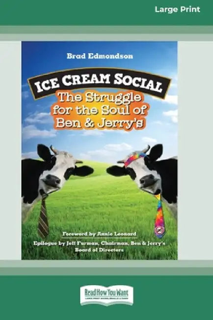Ice Cream Social: The Struggle for the Soul of Ben & Jerry's (16pt Large Print Edition) by Brad Edmondson