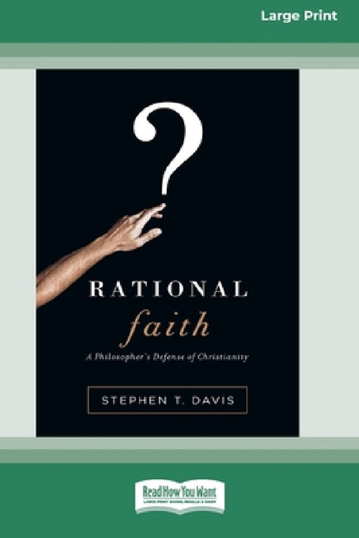 Rational Faith: A Philosopher's Defense of Christianity (16pt Large Print Edition) by Stephen T. Davis