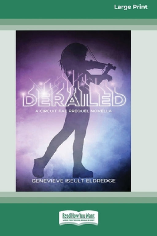 Derailed - A Moribund Prequel Novella (Circuit Fae 0.5) (16pt Large Print Edition) by Genevieve Iseult Eldredge