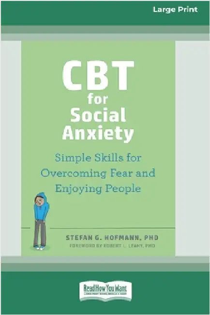 CBT for Social Anxiety: Simple Skills for Overcoming Fear and Enjoying People (16pt Large Print Edition) by Hofmann, Stefan G.