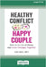 Healthy Conflict, Happy Couple: How to Let Go of Blame and Grow Stronger Together (16pt Large Print Edition) by Gray, Lisa