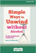 Simple Ways to Unwind without Alcohol: 50 Tips to Drink Less and Enjoy More (16pt Large Print Edition) by Williams, Rebecca E.