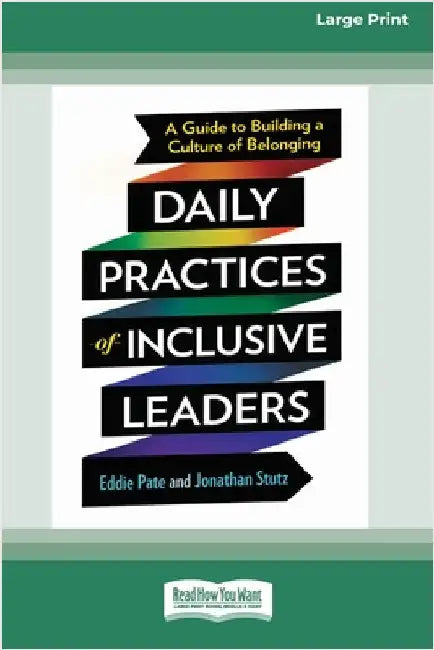 Daily Practices of Inclusive Leaders: A Guide to Building a Culture of Belonging (16pt Large Print Edition) by Pate, Eddie
