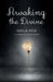 Awaking The Divine by Dahlia Meza, Aletha Heyman