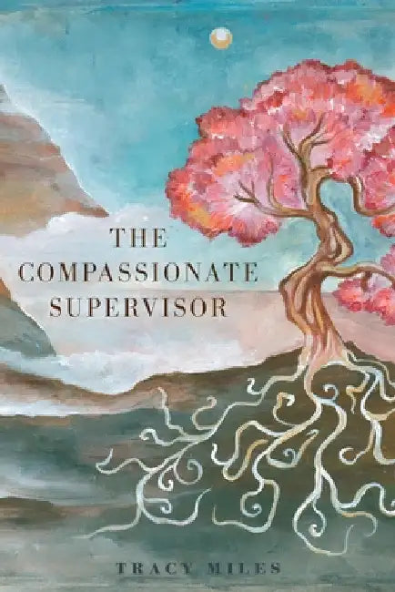 The Compassionate Supervisor by Tracy Miles