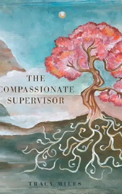 The Compassionate Supervisor by Tracy Miles