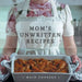 Mom's Unwritten Recipes: Main Courses by Joselyn Schmitt