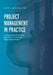 Project Management in Practice: A Guide for Effective Delivery of Capital Infrastructure by Garry N. Boychuk