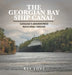 The Georgian Bay Ship Canal: Canada's Abandoned National Dream by Ray Love