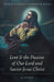 Lent & the Passion of Our Lord and Savior Jesus Christ: A Study by Charles A. Minor