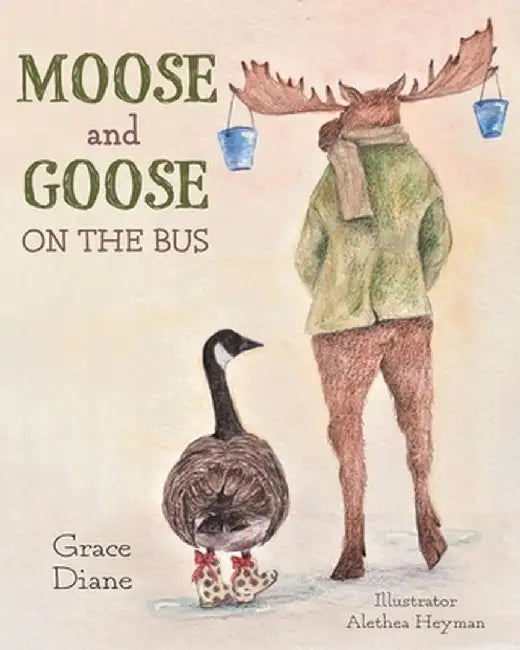 Moose and Goose on the Bus by Grace Diane
