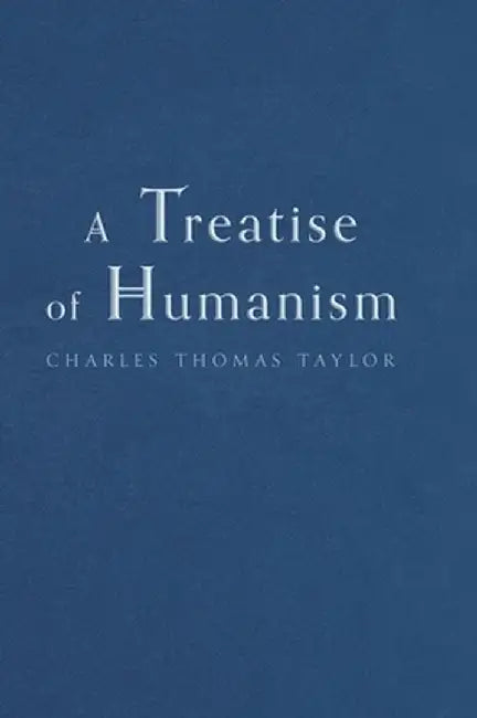 A Treatise of Humanism by Charles Thomas Taylor