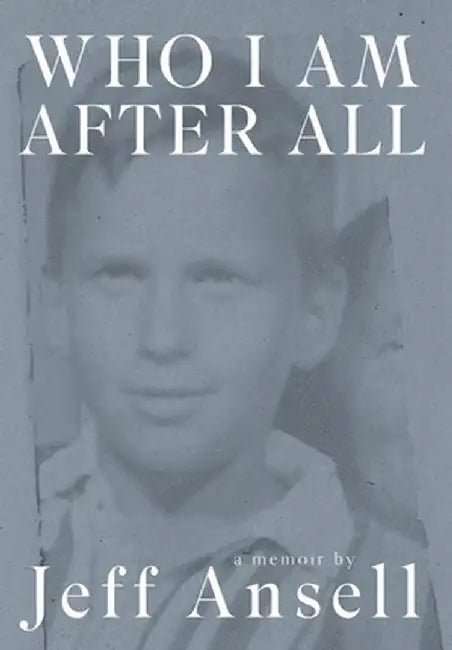 Who I Am After All by Jeff Ansell