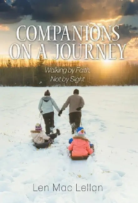 Companions on a Journey: Walking by Faith, Not by Sight by Len Mac Lellan