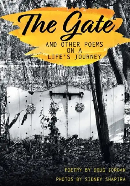The Gate and Other Poems on a Life's Journey by Doug Jordan, Sidney Shapira