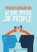 Transformation at the Speed of People by Richard W. Bridges