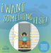I Want Something Else by Karin MacKenzie