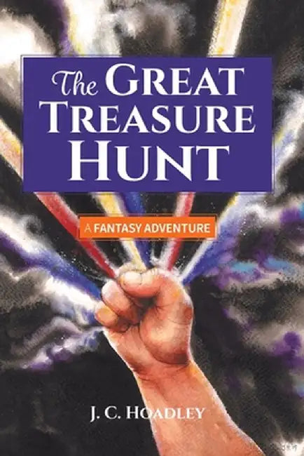The Great Treasure Hunt: A Fantasy Adventure by J. C. Hoadley