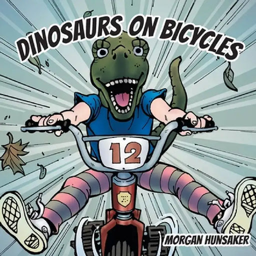 Dinosaurs on Bicycles by Morgan Hunsaker