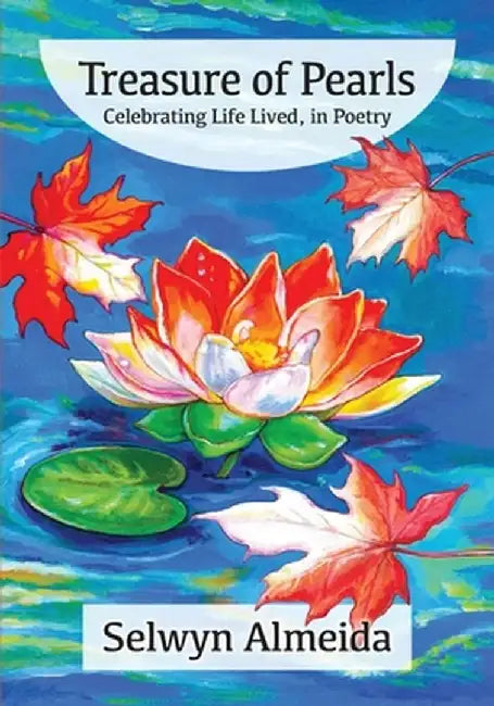 Treasure of Pearls: Celebrating Life Lived, in Poetry by Selwyn Almeida